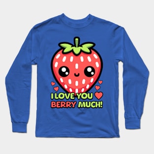 I Love You Berry Much! Cute Strawberry Pun Long Sleeve T-Shirt